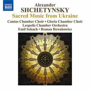Alexander Shchetynsky / Cantus Chanmer Choir, Gloria Chamber Choir, Leopoli ...