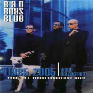 Bad Boys Blue - 1985-2005 Video Collection