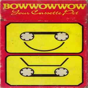 Bow Wow Wow - Your Cassette Pet