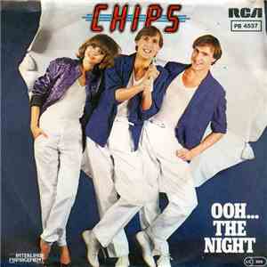 Chips  - Ooh... The Night / You Name It... I'll Do It