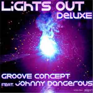 Groove Concept Feat. Johnny Dangerous - Lights Out