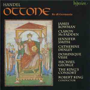 Handel, James Bowman , Claron McFadden, Jennifer Smith , Catherine Denley, Dominique Visse, Michael George , The King's Consort, Robert King - Ottone (Re Di Germania)