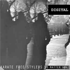 Karate Free Stylers - No Matter What