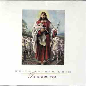 Keith Andrew Grim - To Know You