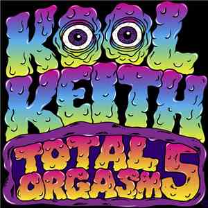 Kool Keith - Total Orgasm 5