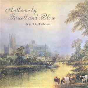 Purcell And Blow - Choir Of Ely Cathedral - Anthems By Purcell And Blow