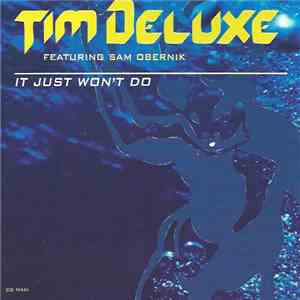 Tim Deluxe Featuring Sam Obernik - It Just Won't Do