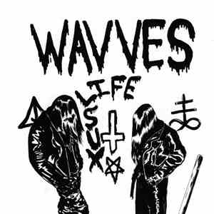 Wavves - Life Sux