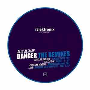 Alex Aleman - Danger (The Remixes)