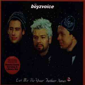 Boyzvoice - Let Me Be Your Father Xmas