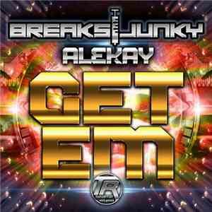 Breaksjunky & Alekay - Get Em