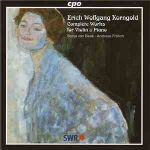 Erich Wolfgang Korngold – Sonja Van Beek • Andreas Frölich  - Complete Works For Violin & Piano