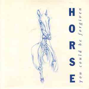 Horse  - You Could Be Forgiven