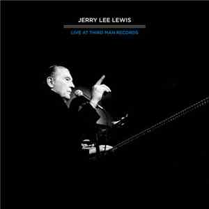 Jerry Lee Lewis - Live At Third Man Records