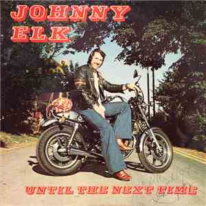 Johnny Elk - Until The Next Time