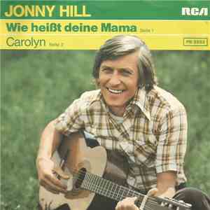 Jonny Hill - Wie Heißt Deine Mama / Carolyn