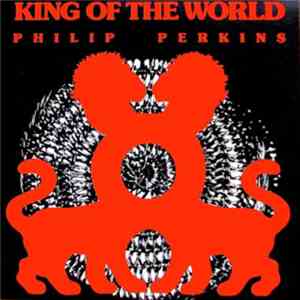 Philip Perkins - King Of The World