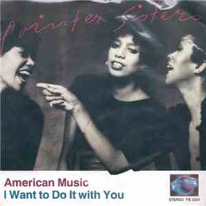 Pointer Sisters - American Music / I Want To Do It With You