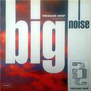 Pressure Drop - Big Noise