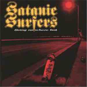 Satanic Surfers - Going Nowhere Fast