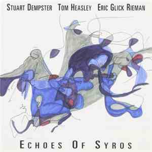 Stuart Dempster, Tom Heasley, Eric Glick Rieman - Echoes Of Syros