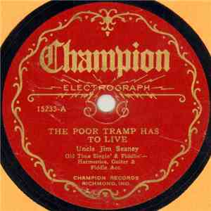 Uncle Jim Seaney - The Poor Tramp Has To Live / Sweet Bunch Of Violets