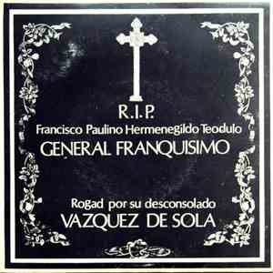 Vazquez De Sola - R.I.P. Francisco Paulino Hermenegildo Teodulo General Franquisimo