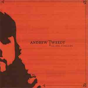 Andrew Tweedy - Glass Fingers