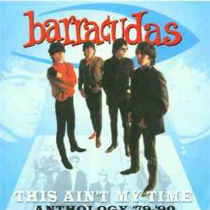 Barracudas - This Ain't My Time - Anthology '79-'90