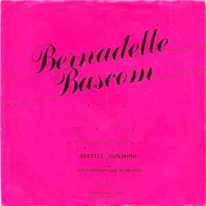 Bernadette Bascom - Seattle Sunshine / I Don't Wanna Lose Your Love