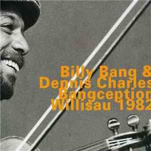 Billy Bang & Dennis Charles - Bangception, Willisau 1982