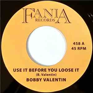 Bobby Valentin - Use It Before You Loose It