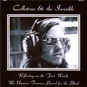 Cellutron & The Invisible - Reflecting On The First Watch, We Uncover Treas ...