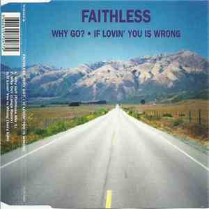 Faithless - Why Go? / If Lovin' You Is Wrong