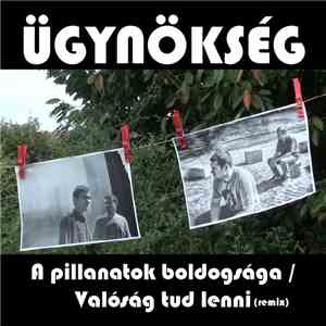 Ügynökség - A Pillanatok Boldogsága / Valóság Tud Lenni (Remix)