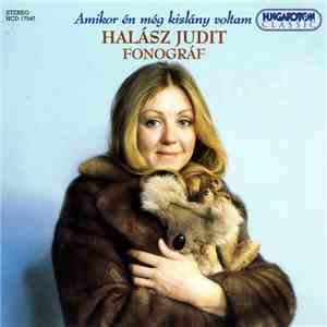 Halász Judit, Fonográf - Amikor Én Még Kislány Voltam
