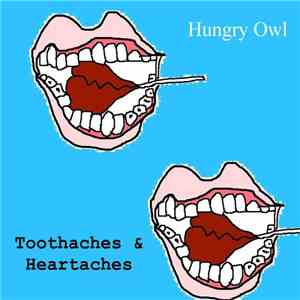 Hungry Owl - Toothaches And Heartaches