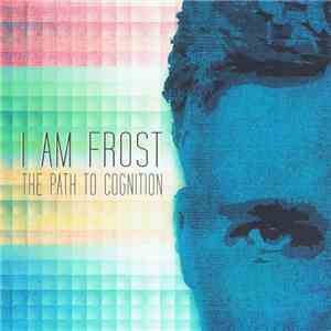 I am Frost - The Path To Cognition