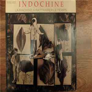 Indochine - La Machine A Rattraper Le Temps