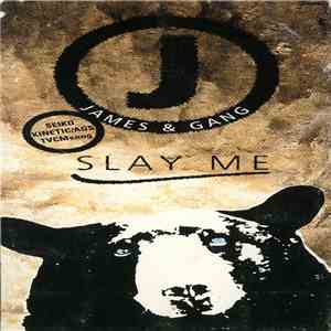 James & Gang - Slay Me