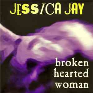 Jessica Jay - Broken Hearted Woman