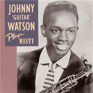 Johnny Guitar Watson - Plays Misty