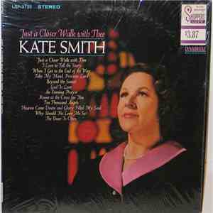 Kate Smith  - Just A Closer Walk With Thee