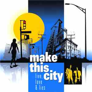 Make This City - Live Love and Lies