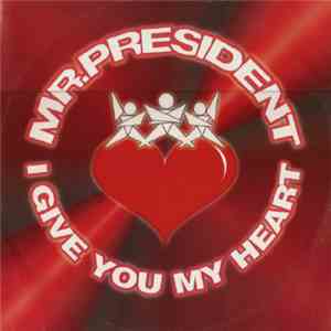 Mr. President - I Give You My Heart