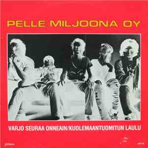 Pelle Miljoona OY - Varjo Seuraa Onneain