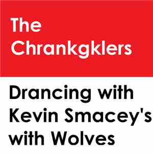 The Chrankgklers - Drancing with Kevin Smacey's with Wolves