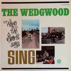 The Wedgwood - When The Spirit Says Sing