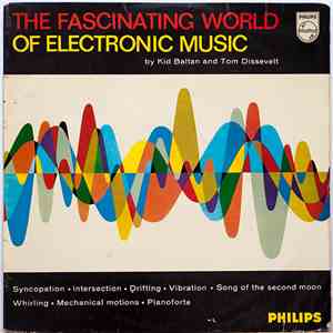 Tom Dissevelt & Kid Baltan - The Fascinating World Of Electronic Music By Kid Baltan And Tom Dissevelt