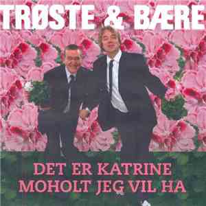 Trøste & Bære - Det Er Katrine Moholt Jeg Vil Ha